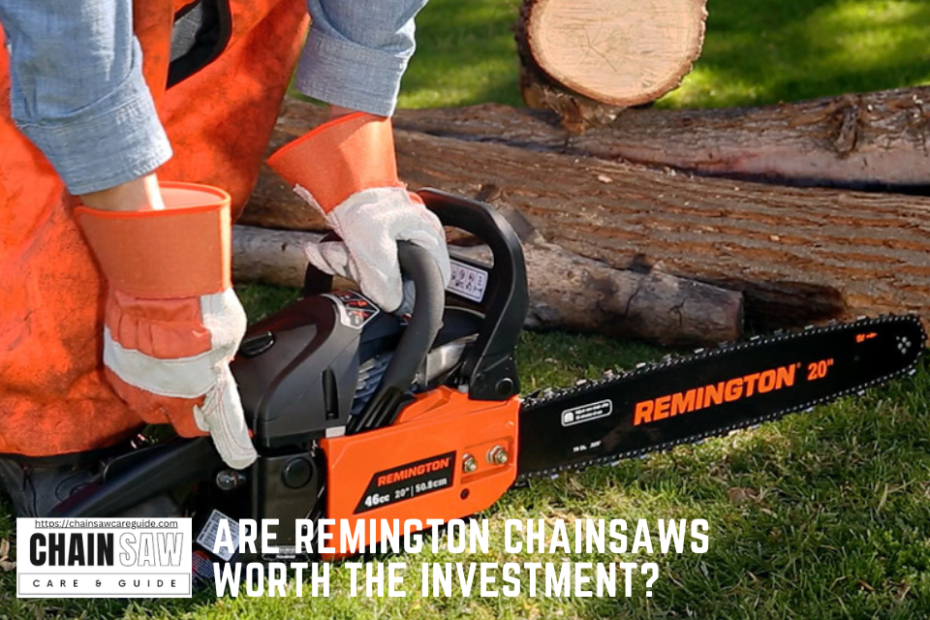 Are Remington Chainsaws Worth the Investment